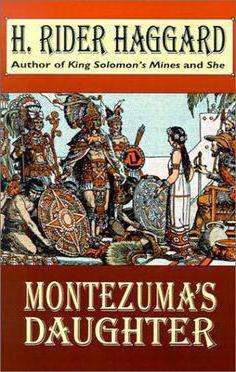 G. R. Haggard, "Montezuma duktė": santrauka